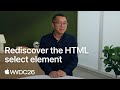 WWDC26: Rediscover the HTML select element | Apple