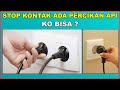 PENYEBAB ADA PERCIKAN API SAAT COLOKIN STEKER KE STOP KONTAK