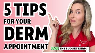 5 Tips To Get The MOST Out Of Your Dermatologist Appointment!