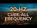 20-Hz Binaural Beat Music Therapy to Cure-all Diseases | Healing, Relaxing, Calming, Stress Relief