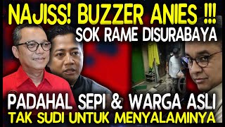 Najis Buzzer Anies ! Sok Rame Di Surabaya Padahal Sepi \u0026 Warga Asli Tak Sudi Untuk Menyalaminya