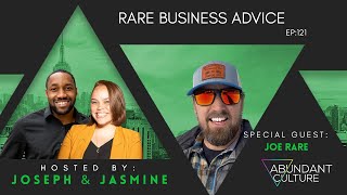 EP:121 Rare Business Advice with Joe Rare | Abundant Culture Podcast