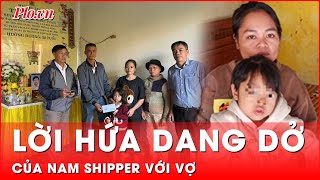 Tin nóng 24-1: Xót xa lời hứa dang dở với vợ ngày tết của nam shipper ở Đà Nẵng | Thời sự