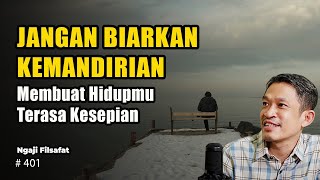 Semakin Mandiri Semakin Merasa Kesepian | Ngaji Filsafat | Dr Fahruddin Faiz