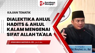 Dialektika Ahlul Hadits \u0026 Ahlul Kalam mengenai Sifat Allah Ta'ala - Ustadz Nidlol Masyhud Lc., Dpl.