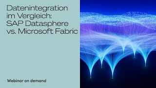 Datenintegration im Vergleich: SAP Datasphere vs. Microsoft Fabric