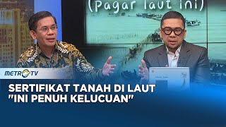 Sertifikat Dicabut, Dalang Pagar Laut Bisa Diusut? #KONTROVERSI