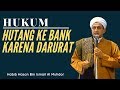 Hutang Di Bank Karena Darurat - Habib Hasan Bin ismail Al Muhdor