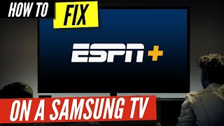 How to Fix ESPN Plus on a Samsung Smart TV