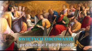 Świętych Obcowanie - Fulla Horak (cz.1)