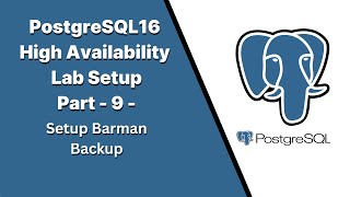 Part9 - PostgreSQL16 High Availability Lab Setup - Setup Barman Backup
