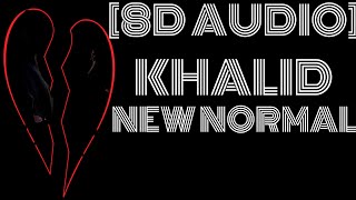 8D Audio~ Khalid - New Normal