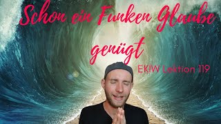 Schon ein Funken Glaube genügt - Lektion 119 - Ein Kurs in Wundern mit Frank Hamm