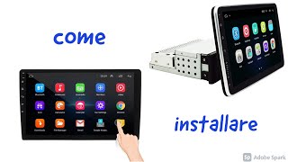 Installazione Autoradio Android 9 Pollici - Universale