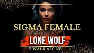 The LONE WOLF SIGMA FEMALE - LIVING INSIDE YOU (Must Watch)