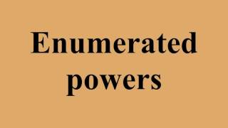 Enumerated powers