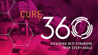 CURE 360: Attacking Rett Syndrome from Every Angle | Rett Syndrome Research Trust