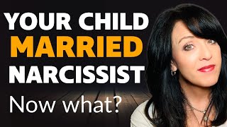 When Your Child Marries a Narcissist You Need to Know What to Do and What Not to Do/LISA ROMANO