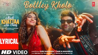 Bottley Kholo (Lyrics): Guru Randhawa,Saiee M Manjrekar|Meet Bros|Star Boy LOC|Kuch Khattaa Ho Jaay