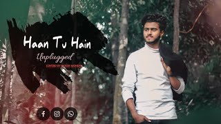 Haan Tu Hain - Unplugged | Akash Mondal | Cover | Jannat | KK | Pritam