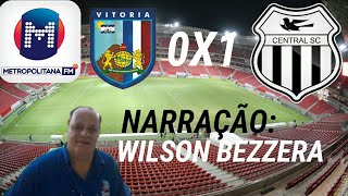 VITÓRIA 0 X 1 CENTRAL - PE 2019 3° Rodada (Narração: Wilson Bezerra - Metropolitana FM)