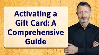 Activating a Gift Card: A Comprehensive Guide