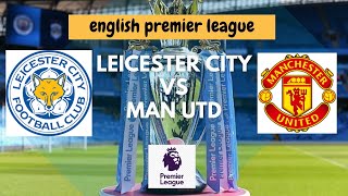 Leicester City vs Manchester United | English Premier League | Live Stream | King Power Stadium    🔴