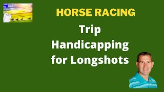 Trip Handicapping for longshots Horse Racing