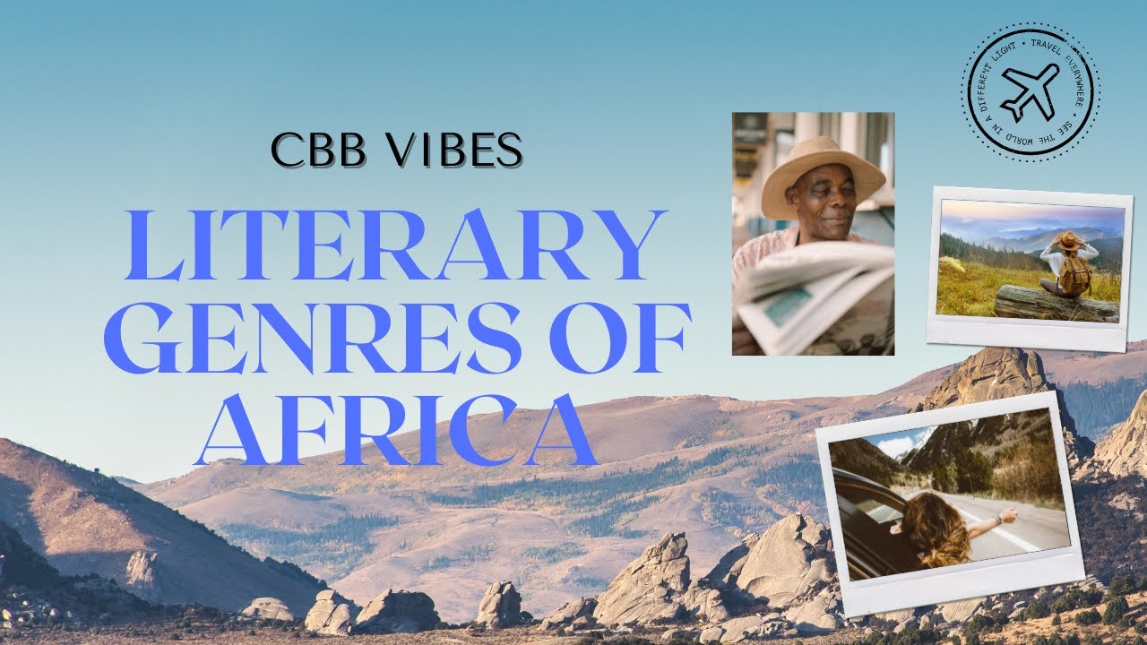 LITERARY GENRES OF AFRICAN LITERATURE || Cbb Vibes - YouTube