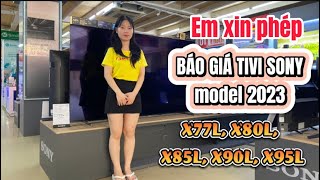 SỐ ĐẶC BIỆT: BÁO GIÁ TIVI SONY model 2023 - 43 đến 85 inch | X77L, X80L, X85L, X90L, X95L