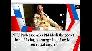 NTU Professor asks PM Modi the secret behind being so energetic and active on social media