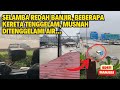 SELAMBA REDAH BANJIR, BEBERAPA KERETA TENGGELAM. MUSNAH DITENGGELAMI AIR...