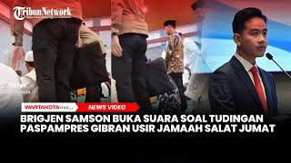 Brigjen Samson Buka Suara Soal Tudingan Paspampres Gibran Usir Jamaah Salat Jumat