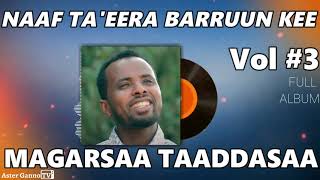 🛑NAAF TA'EERA BARRUUN KEE! Magarsaa Taaddasaa Lakk. 3ffaa Albama guutuu isa [Megersa Tadesse Vol #3]