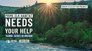 PRIME ELK HABITAT NEEDS YOUR HELP! 15,000+ Acres in Minam, Oregon