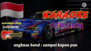 Angkasa band : sampai kapan pun (Karaoke version)