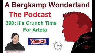 Podcast 390 : It's Crunch Time For Arteta *An Arsenal Podcast