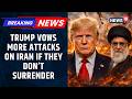 US Iran War | Trump Says Iran ‘Didn’t Listen,’ Vows More Strikes as US-Iran Conflict Escalates