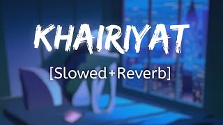 Khairiyat | [Slowed+Reverb] - Arijit Singh | Chhichhore | Lofi Audio Song | 10 PM LOFi