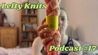 Lefty Knits Podcast #17 : TONS of FOs & never-ending granny squares!