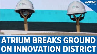 Atrium Breaks Ground On New Innovation District