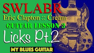 SWLABR :: Lesson Three :: LICKS Pt.2 :: Eric Clapton :: Cream