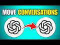 How To Transfer Conversations From ChatGPT To Another Account
