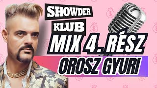 Orosz Gyuri - Showder Klub Mix - NEGYEDIK RÉSZ