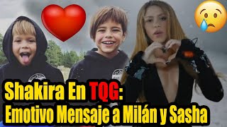 Shakira envía emotivo mensaje a Milan y Sasha en ‘TQG’