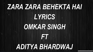 Zara Zara Behekta Hai - Lyrics - Omkar Singh - Ft Aditya Bhardwaj - RageLyrics