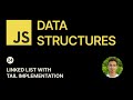 JavaScript Data Structures - 24 - Linked List with Tail Implementation