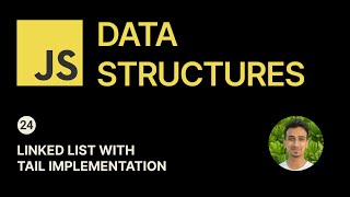 JavaScript Data Structures - 24 - Linked List with Tail Implementation