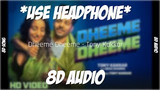 Dheeme Dheeme - Tony Kakkar (8D AUDIO) *USE HEADPHONE* | Neha Sharma