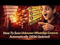 How To Save Unknown WhatsApp Contacts Automatically (2026 Updated)